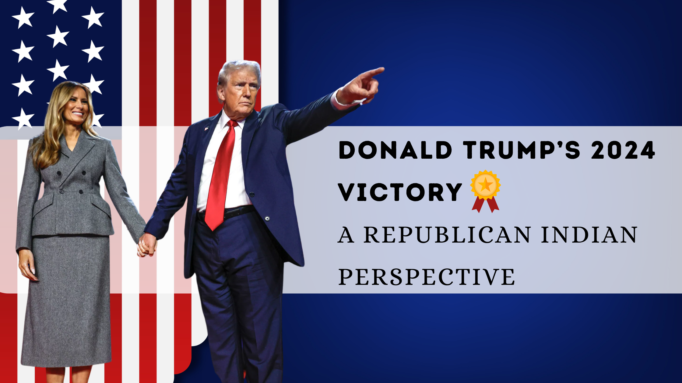 Donald Trump’s 2024 Victory: A Republican Indian Perspective